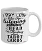 Funny Tarot cards Mug I May Look Like I'm Listening But In My Head I'm Thinking About Tarot cards Coffee Cup White