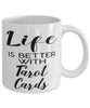 Funny Tarot Cards Reader Mug Life Is Better With Tarot Cards Coffee Cup 11oz 15oz White