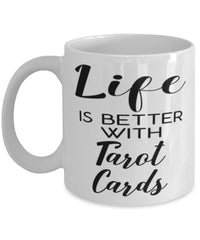 Funny Tarot Cards Reader Mug Life Is Better With Tarot Cards Coffee Cup 11oz 15oz White