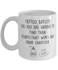 Funny Tattoo Artist Mug Tattoo Artists Like You Are Harder To Find Than Coffee Mug 11oz White