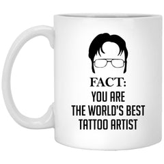 Funny Tattoo Artist Mug Gift Fact You Are The World's Best Tattoo Artist Coffee Cup 11oz White XP8434