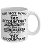 Funny Tax Accountant Mug Ask Not What Your Tax Accountant Can Do For You Coffee Cup 11oz 15oz White