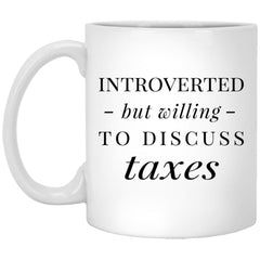 Funny Tax Accountant Mug Introverted But Willing To Discuss Taxes Coffee Mug 11oz White XP8434