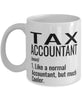 Funny Tax Accountant Mug Like A Normal Accountant But Much Cooler Coffee Cup 11oz 15oz White