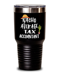 Funny Tax Accountant Tumbler Nacho Average Tax Accountant Tumbler 20oz 30oz Stainless Steel