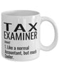 Funny Tax Examiner Mug Like A Normal Accountant But Much Cooler Coffee Cup 11oz 15oz White