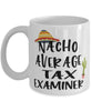 Funny Tax Examiner Mug Nacho Average Tax Examiner Coffee Mug 11oz White