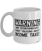 Funny Tax Examiner Preparer Mug Warning May Spontaneously Start Talking About Income Taxes Coffee Cup White