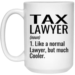 Funny Tax Lawyer Mug Gift Like A Normal Lawyer But Much Cooler Coffee Cup 15oz White 21504