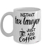 Funny Tax Lawyer Mug Instant Tax Lawyer Just Add Coffee Cup White