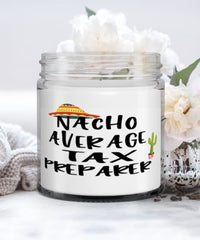 Funny Tax Preparer Candle Nacho Average Tax Preparer 9oz Vanilla Scented Candles Soy Wax