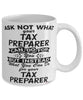 Funny Tax Preparer Mug Ask Not What Your Tax Preparer Can Do For You Coffee Cup 11oz 15oz White
