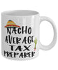 Funny Tax Preparer Mug Nacho Average Tax Preparer Coffee Mug 11oz White