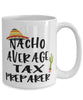 Funny Tax Preparer Mug Nacho Average Tax Preparer Coffee Cup 15oz White