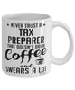 Funny Tax Preparer Mug Never Trust A Tax Preparer That Doesn't Drink Coffee and Swears A Lot Coffee Cup 11oz 15oz White