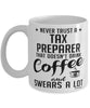 Funny Tax Preparer Mug Never Trust A Tax Preparer That Doesn't Drink Coffee and Swears A Lot Coffee Cup 11oz 15oz White