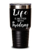 Funny Taxidermist Tumbler Life Is Better With Taxidermy 30oz Stainless Steel Black