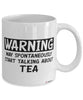 Funny Tea Mug Warning May Spontaneously Start Talking About Tea Coffee Cup White