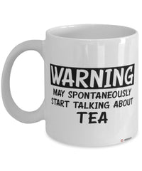 Funny Tea Mug Warning May Spontaneously Start Talking About Tea Coffee Cup White