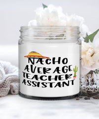 Funny Teacher Assistant Candle Nacho Average Teacher Assistant 9oz Vanilla Scented Candles Soy Wax