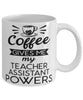 Funny Teacher Assistant Mug Coffee Gives Me My Teacher Assistant Powers Coffee Cup 11oz 15oz White