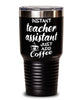 Funny Teacher Assistant Tumbler Instant Teacher Assistant Just Add Coffee 30oz Stainless Steel Black