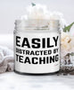 Funny Teacher Candle Easily Distracted By Teaching 9oz Vanilla Scented Candles Soy Wax