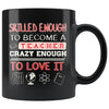 Funny Teacher Mug Skilled Enough To Become A Teacher 11oz Black Coffee Mugs
