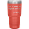 Funny Teacher Tumbler Dont Make Me Repeat Myself History Laser Etched 30oz Stainless Steel Tumbler