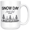 Funny Teachers Mug Snow Day Winters Gift To Teachers 15oz White Coffee Mugs