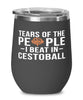 Funny Tears Of The People I Beat In Cestoball Stemless Wine Glass 12oz Stainless Steel