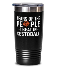 Funny Tears Of The People I Beat In Cestoball Tumbler 20oz Stainless Steel