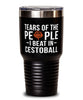 Funny Tears Of The People I Beat In Cestoball Tumbler 30oz Stainless Steel