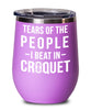 Funny Tears Of The People I Beat In Croquet Stemless Wine Glass 12oz Stainless Steel