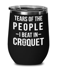 Funny Tears Of The People I Beat In Croquet Stemless Wine Glass 12oz Stainless Steel