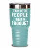 Funny Tears Of The People I Beat In Croquet Tumbler Stainless Steel 30oz 20oz