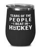 Funny Tears Of The People I Beat In Hockey Stemless Wine Glass 12oz Stainless Steel