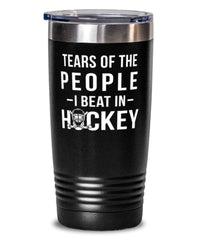 Funny Tears Of The People I Beat In Hockey Tumbler 20oz Stainless Steel