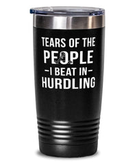 Funny Tears Of The People I Beat In Hurdling Tumbler 20oz Stainless Steel