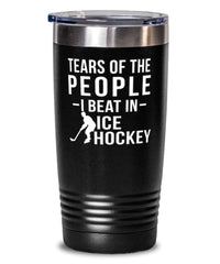 Funny Tears Of The People I Beat In Ice Hockey Tumbler 20oz Stainless Steel