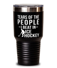 Funny Tears Of The People I Beat In Ice Hockey Tumbler 30oz Stainless Steel