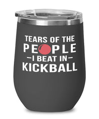 Funny Tears Of The People I Beat In Kickball Stemless Wine Glass 12oz Stainless Steel