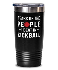 Funny Tears Of The People I Beat In Kickball Tumbler 20oz Stainless Steel