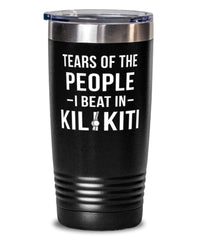 Funny Tears Of The People I Beat In Kilikiti Tumbler 20oz Stainless Steel