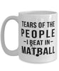 Funny Tears Of The People I Beat In Matball Coffee Mug 15oz White