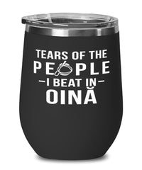 Funny Tears Of The People I Beat In Oina Stemless Wine Glass 12oz Stainless Steel