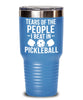 Funny Tears Of The People I Beat In Pickleball Tumbler 20oz 30oz Stainless Steel