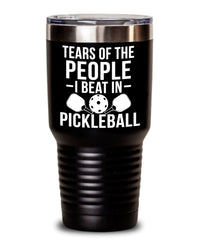 Funny Tears Of The People I Beat In Pickleball Tumbler 20oz 30oz Stainless Steel