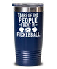 Funny Tears Of The People I Beat In Pickleball Tumbler 20oz 30oz Stainless Steel