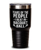 Funny Tears Of The People I Beat In Racquetball Tumbler 30oz Stainless Steel
